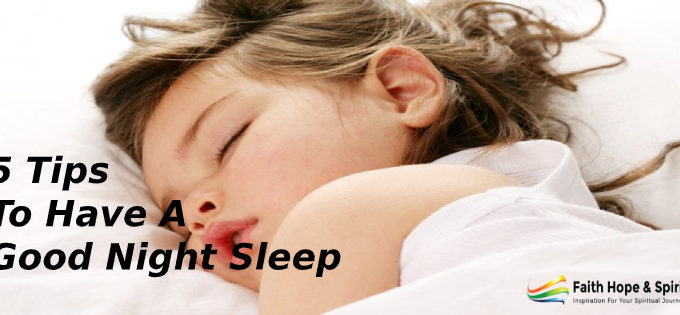 5 Tips To Have A Good Night Sleep